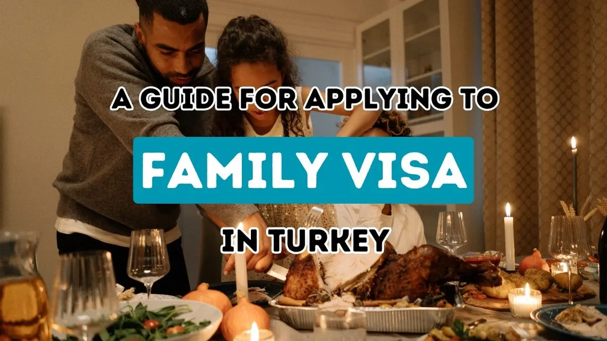 Navigating the Process of Securing a Turkish Visa for Your Loved Ones