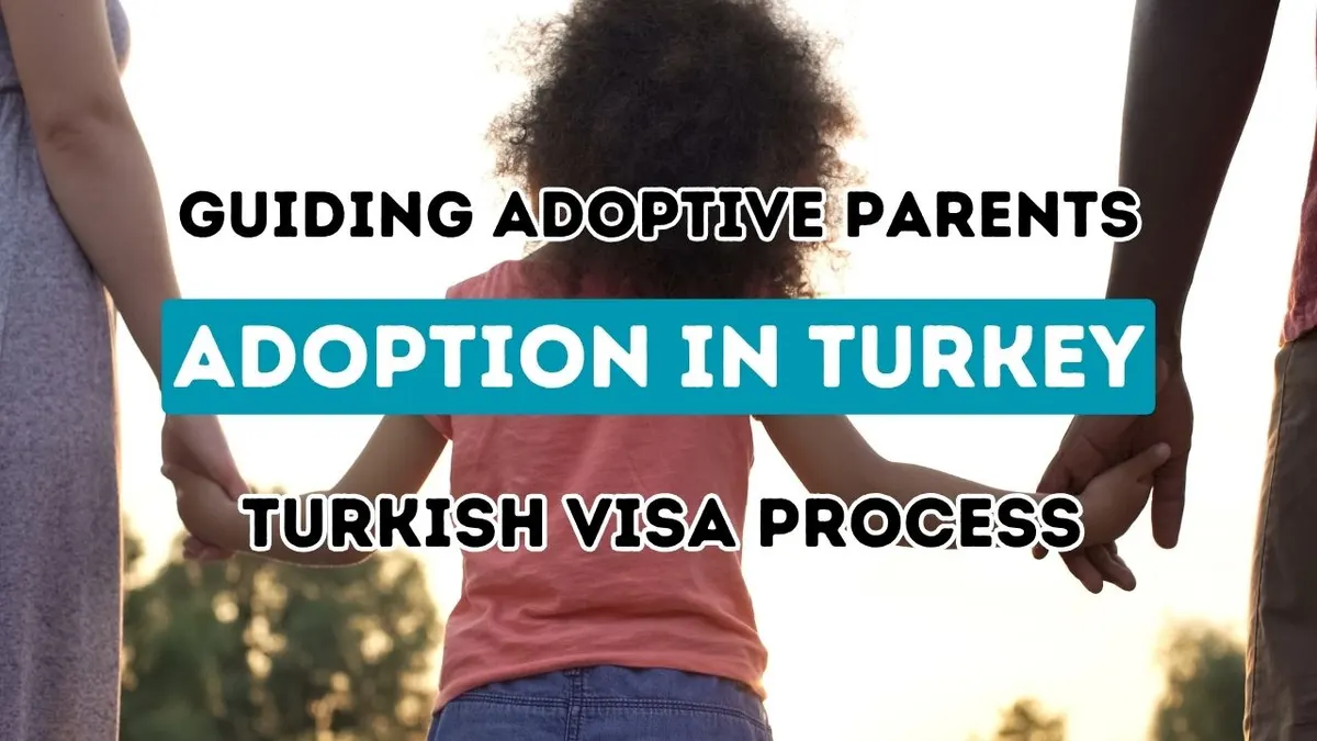 Steering Prospective Adopters: Mastering the Journey Through Turkey’s Adoption Visa Procedure