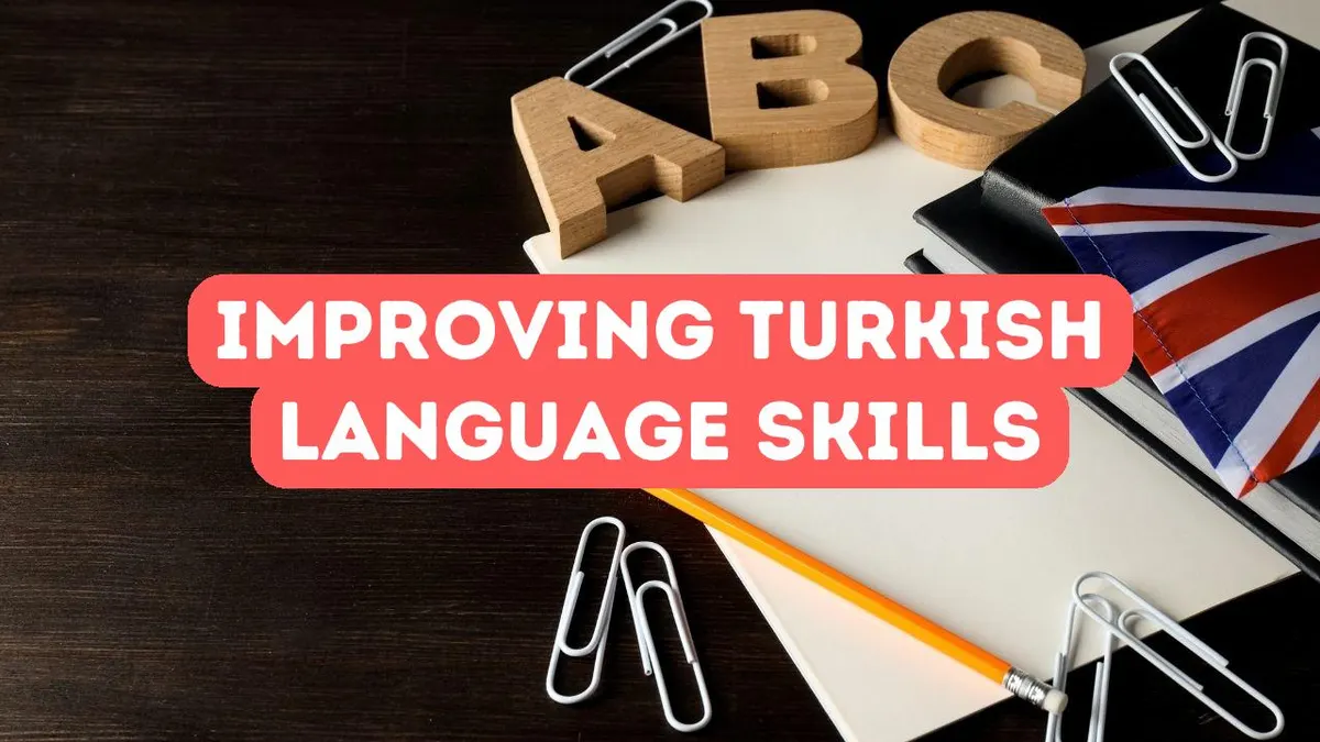 How to Improve Your Turkish Language Skills Quickly
