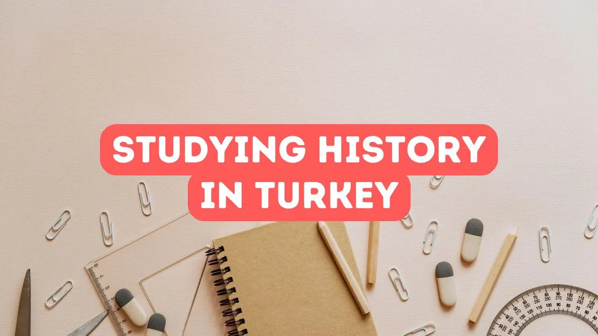 Benefits of Studying History in Turkey